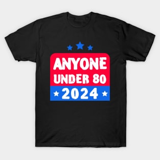 Anyone Under 80 2024 Election T-Shirt